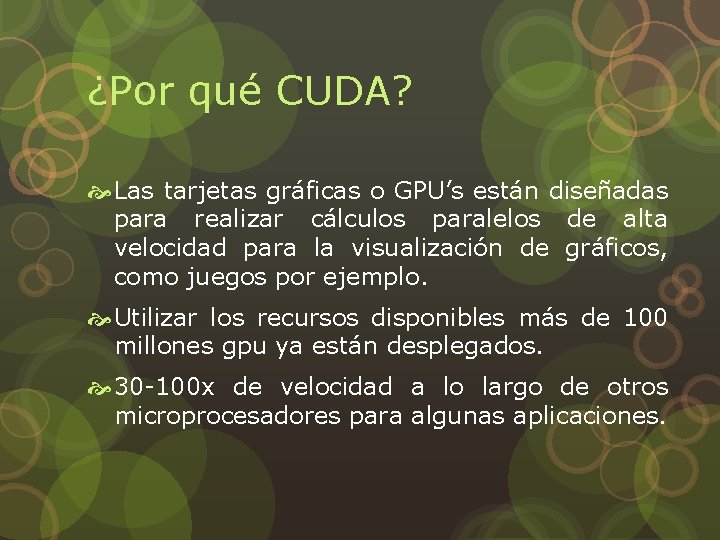 ¿Por qué CUDA? Las tarjetas gráficas o GPU’s están diseñadas para realizar cálculos paralelos