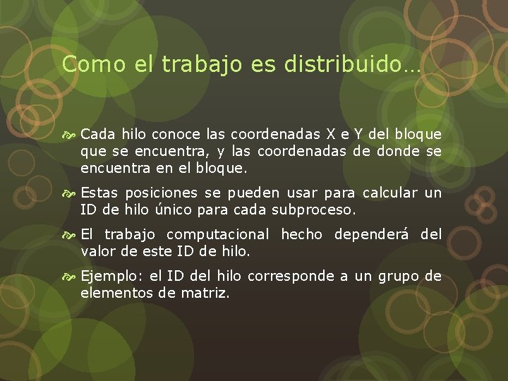 Como el trabajo es distribuido… Cada hilo conoce las coordenadas X e Y del