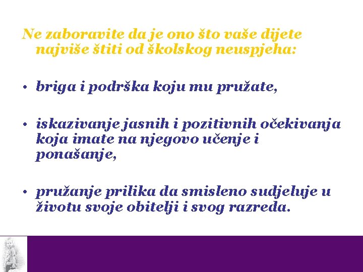 Ne zaboravite da je ono što vaše dijete najviše štiti od školskog neuspjeha: •