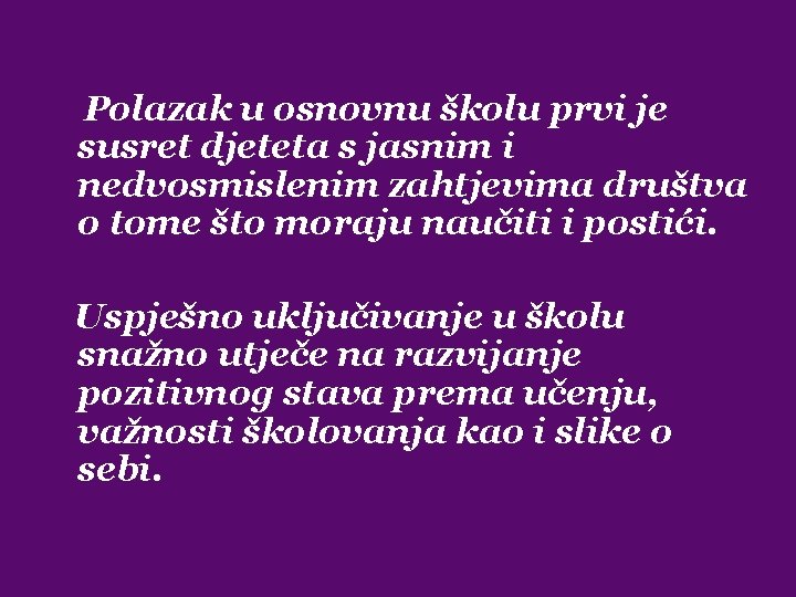 Polazak u osnovnu školu prvi je susret djeteta s jasnim i nedvosmislenim zahtjevima društva