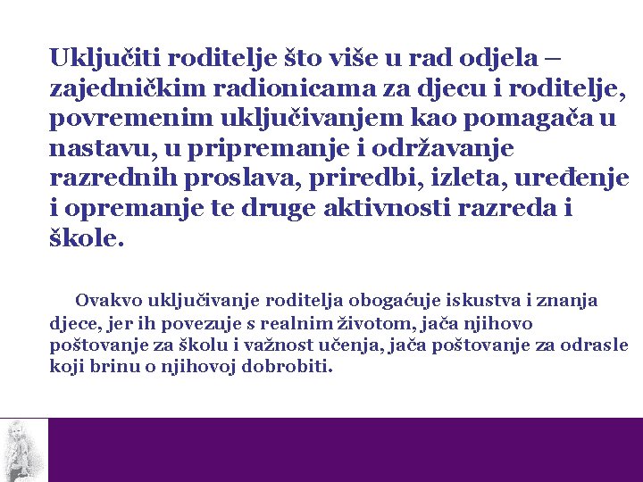 Uključiti roditelje što više u rad odjela – zajedničkim radionicama za djecu i roditelje,