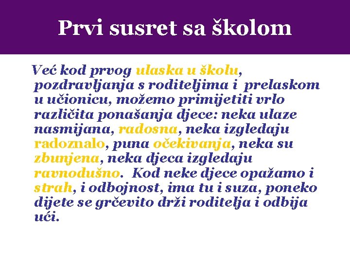 Prvi susret sa školom Već kod prvog ulaska u školu, pozdravljanja s roditeljima i