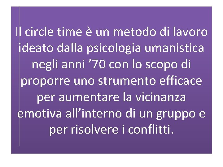 Il circle time è un metodo di lavoro ideato dalla psicologia umanistica negli anni