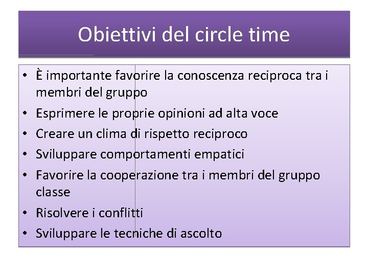 Obiettivi del circle time • È importante favorire la conoscenza reciproca tra i membri