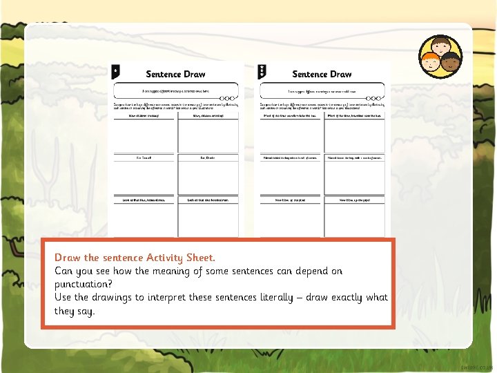 Draw the sentence Activity Sheet. Can you see how the meaning of some sentences