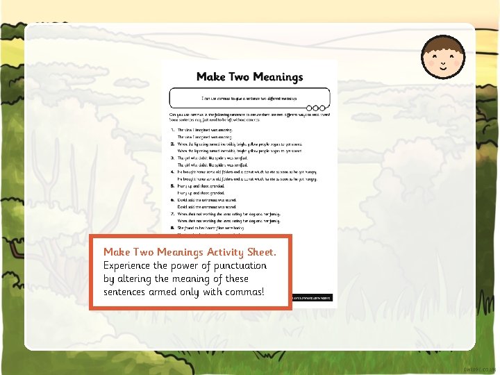 Make Two Meanings Activity Sheet. Experience the power of punctuation by altering the meaning