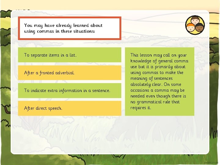 You may have already learned about using commas in these situations: To separate items