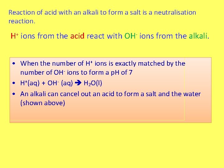 Reaction of acid with an alkali to form a salt is a neutralisation reaction.