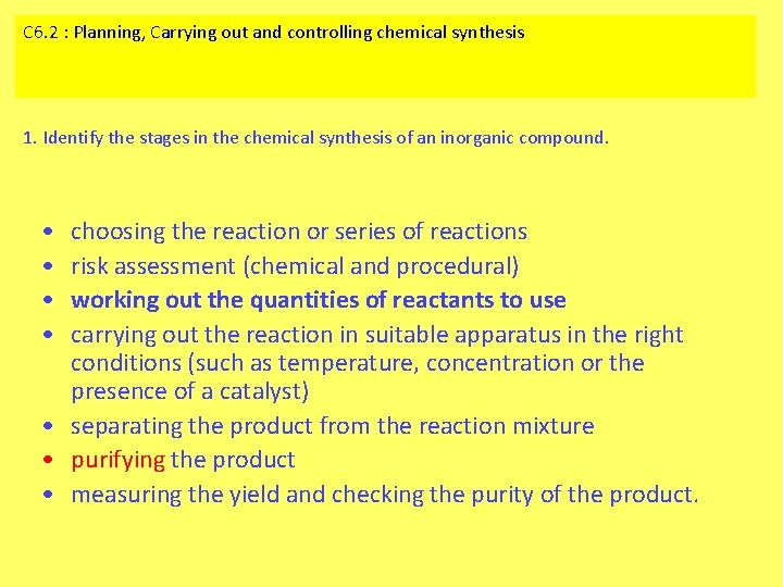 C 6. 2 : Planning, Carrying out and controlling chemical synthesis 1. Identify the