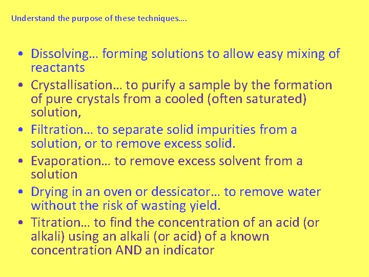 Understand the purpose of these techniques…. • Dissolving… forming solutions to allow easy mixing