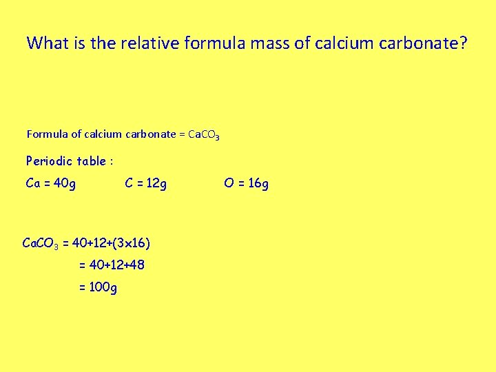 What is the relative formula mass of calcium carbonate? Formula of calcium carbonate =
