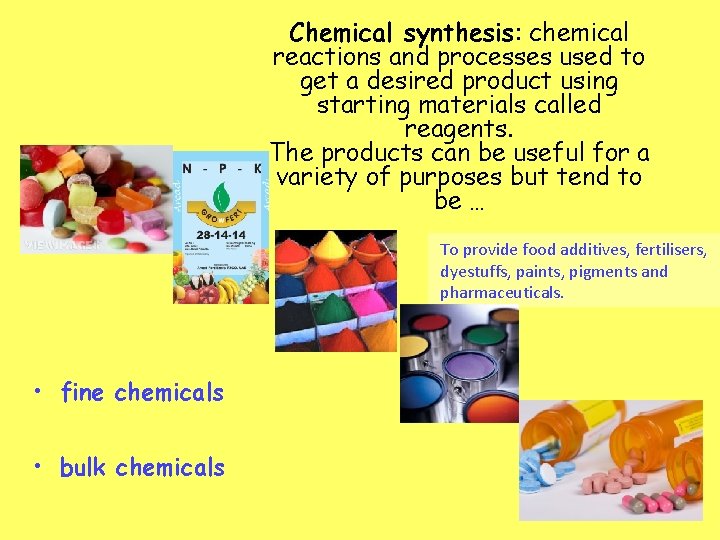 Chemical synthesis: chemical reactions and processes used to get a desired product using starting
