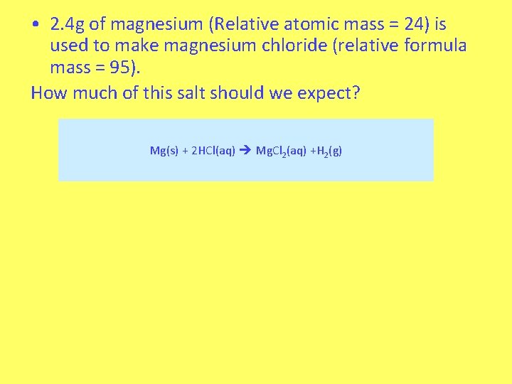  • 2. 4 g of magnesium (Relative atomic mass = 24) is used