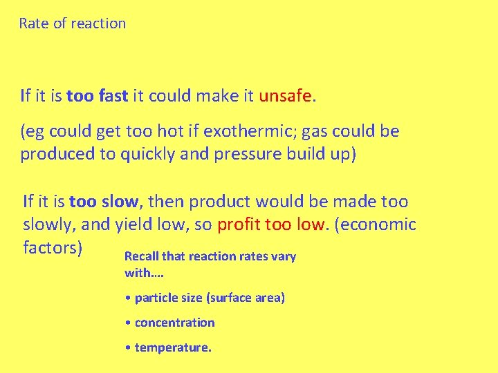 Rate of reaction If it is too fast it could make it unsafe. (eg