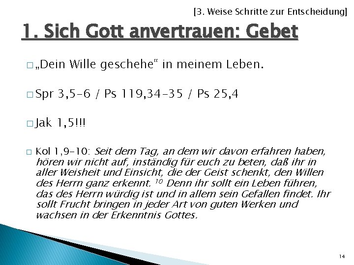 [3. Weise Schritte zur Entscheidung] 1. Sich Gott anvertrauen: Gebet � „Dein Wille geschehe“