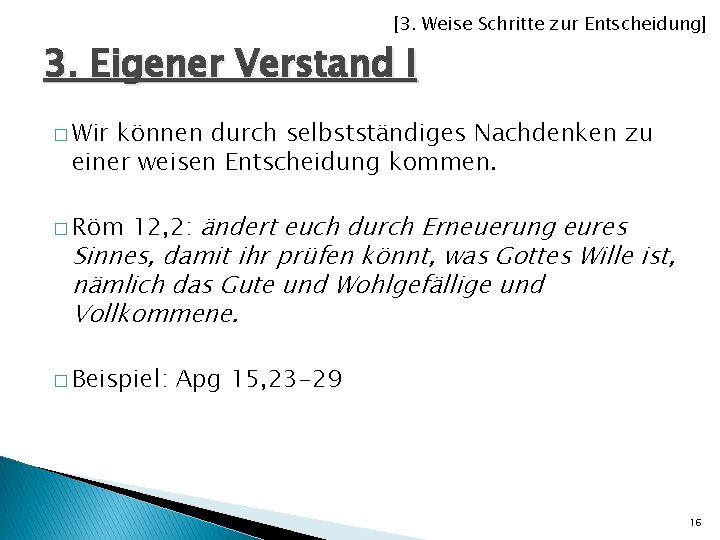 [3. Weise Schritte zur Entscheidung] 3. Eigener Verstand I � Wir können durch selbstständiges