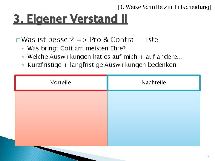 [3. Weise Schritte zur Entscheidung] 3. Eigener Verstand II � Was ist besser? =>