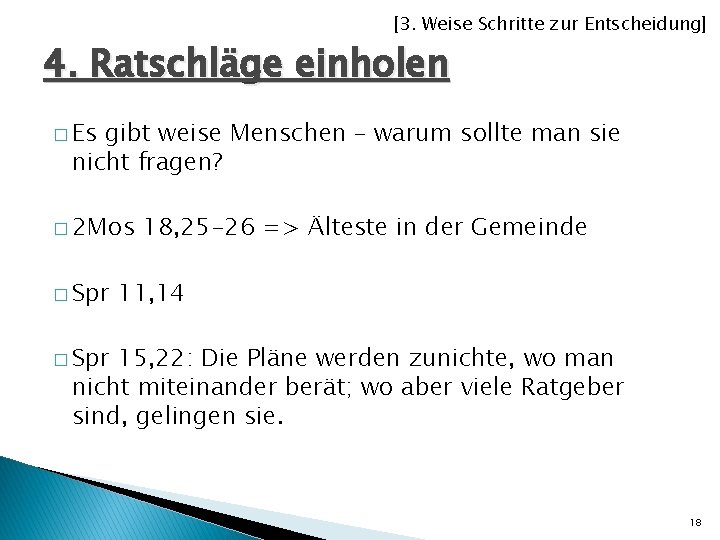 [3. Weise Schritte zur Entscheidung] 4. Ratschläge einholen � Es gibt weise Menschen –