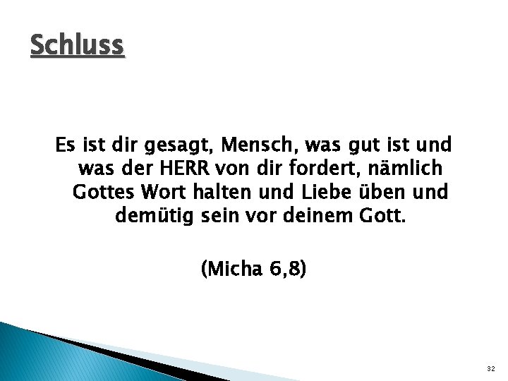 Schluss Es ist dir gesagt, Mensch, was gut ist und was der HERR von