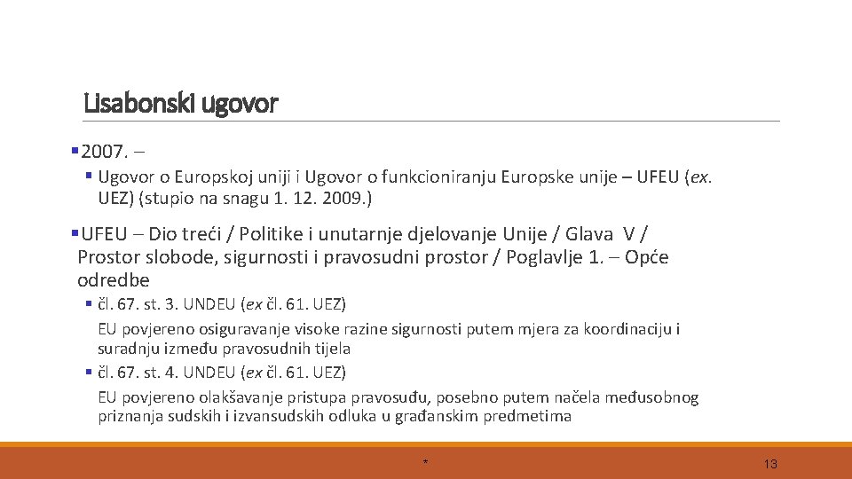 Lisabonski ugovor § 2007. – § Ugovor o Europskoj uniji i Ugovor o funkcioniranju