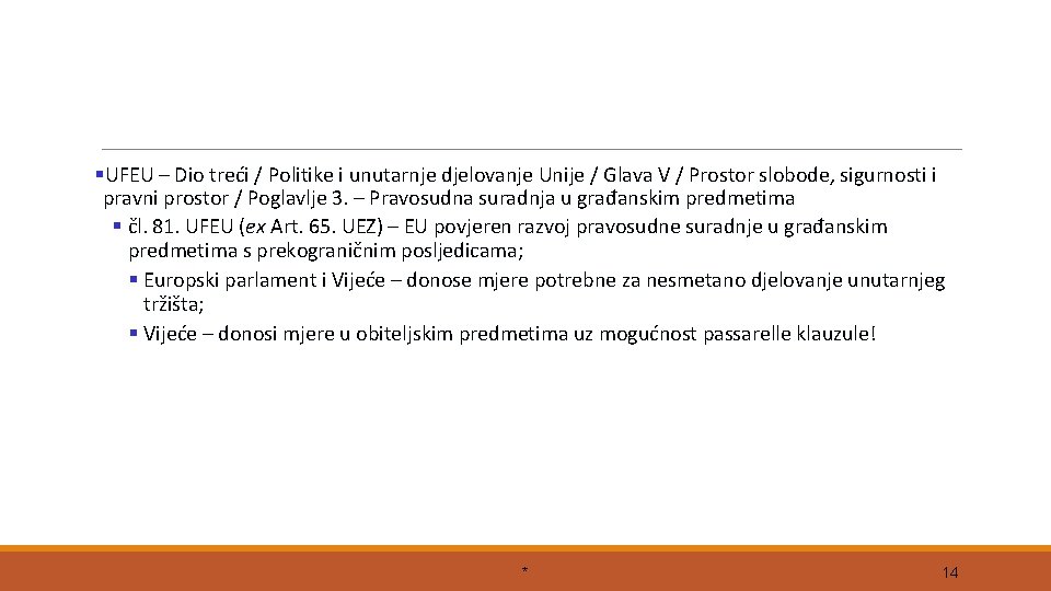 §UFEU – Dio treći / Politike i unutarnje djelovanje Unije / Glava V /