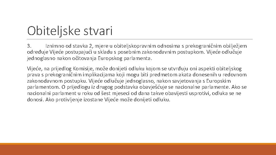 Obiteljske stvari 3. Iznimno od stavka 2, mjere u obiteljskopravnim odnosima s prekograničnim obilježjem