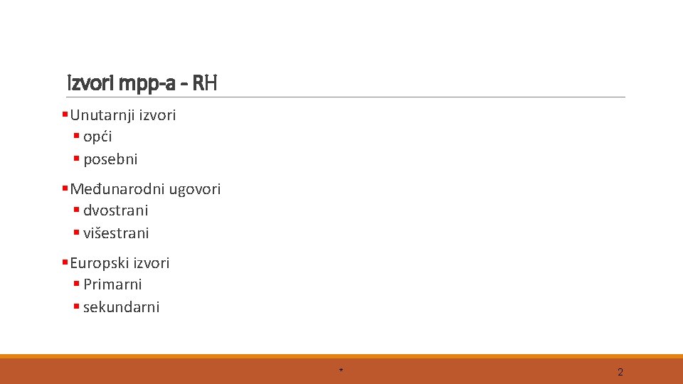Izvori mpp-a - RH §Unutarnji izvori § opći § posebni §Međunarodni ugovori § dvostrani