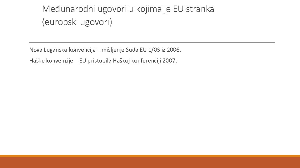 Međunarodni ugovori u kojima je EU stranka (europski ugovori) Nova Luganska konvencija – mišljenje