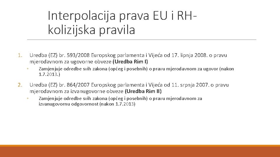 Interpolacija prava EU i RHkolizijska pravila 1. Uredba (EZ) br. 593/2008 Europskog parlamenta i