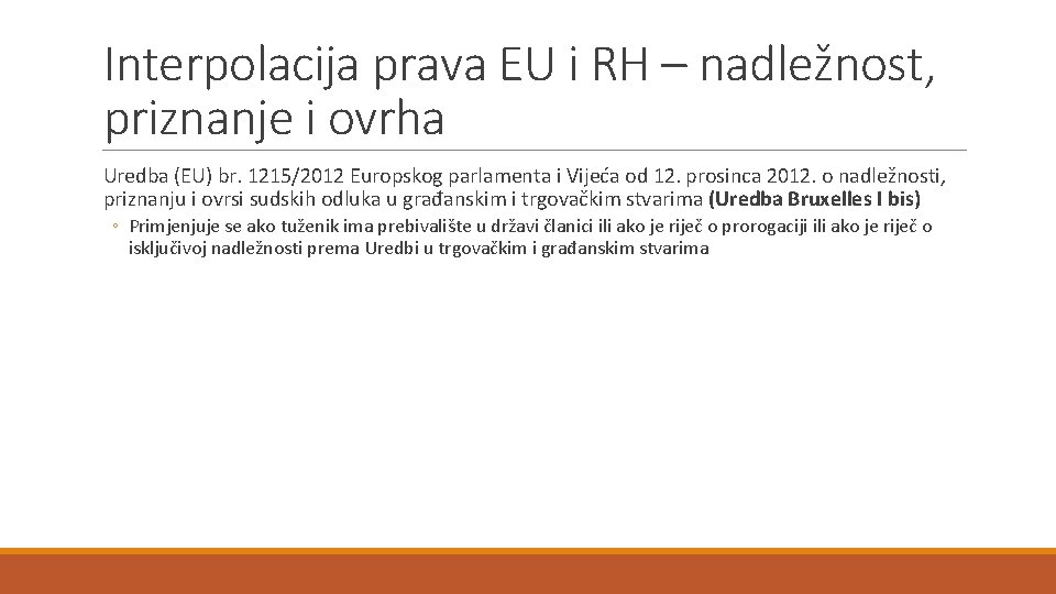 Interpolacija prava EU i RH – nadležnost, priznanje i ovrha Uredba (EU) br. 1215/2012