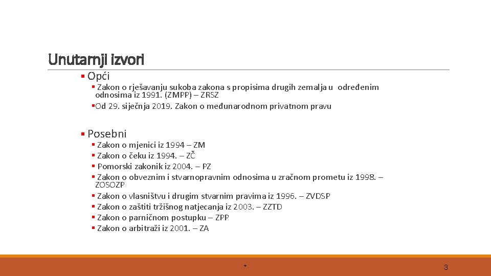 Unutarnji izvori § Opći § Zakon o rješavanju sukoba zakona s propisima drugih zemalja