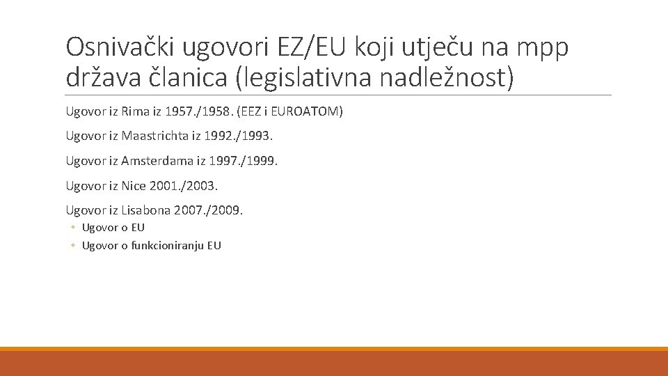 Osnivački ugovori EZ/EU koji utječu na mpp država članica (legislativna nadležnost) Ugovor iz Rima