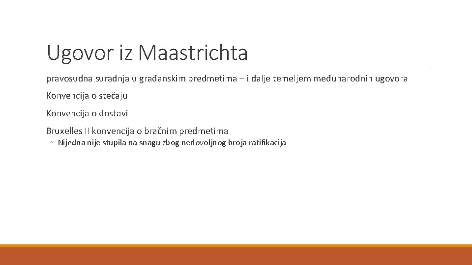 Ugovor iz Maastrichta pravosudna suradnja u građanskim predmetima – i dalje temeljem međunarodnih ugovora
