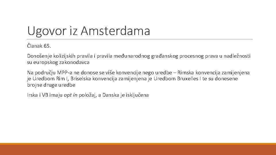 Ugovor iz Amsterdama Članak 65. Donošenje kolizijskih pravila i pravila međunarodnog građanskog procesnog prava