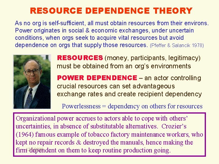 RESOURCE DEPENDENCE THEORY As no org is self-sufficient, all must obtain resources from their