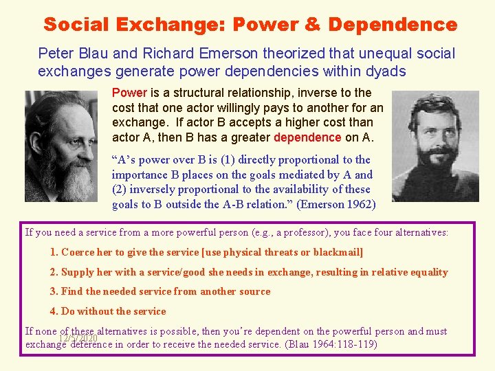 Social Exchange: Power & Dependence Peter Blau and Richard Emerson theorized that unequal social