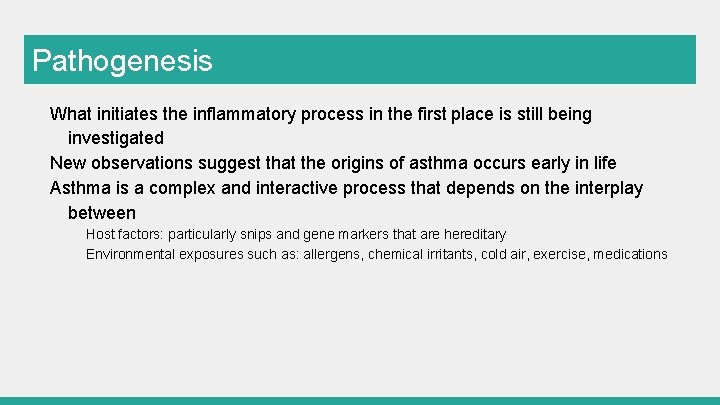 Pathogenesis What initiates the inflammatory process in the first place is still being investigated