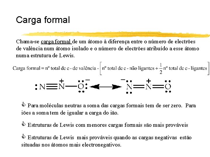 Carga formal Chama-se carga formal de um átomo à diferença entre o número de