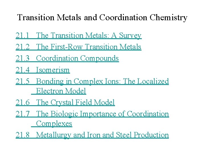 Transition Metals and Coordination Chemistry 21. 1 21. 2 21. 3 21. 4 21.