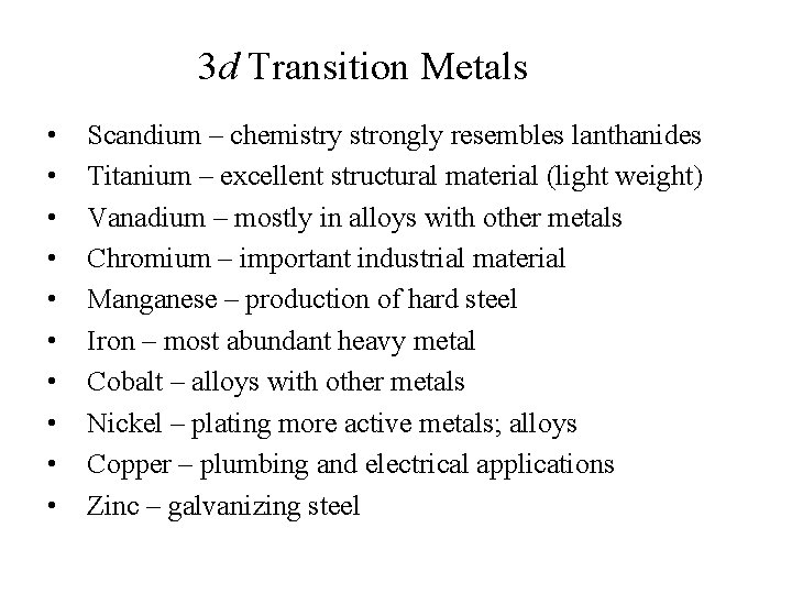 3 d Transition Metals • • • Scandium – chemistry strongly resembles lanthanides Titanium