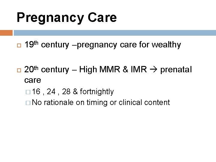 Pregnancy Care 19 th century –pregnancy care for wealthy 20 th century – High