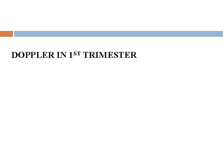 DOPPLER IN 1 ST TRIMESTER 