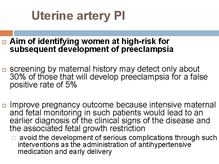 Uterine artery PI Aim of identifying women at high-risk for subsequent development of preeclampsia