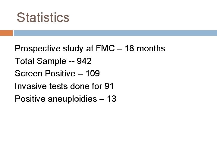 Statistics Prospective study at FMC – 18 months Total Sample -- 942 Screen Positive