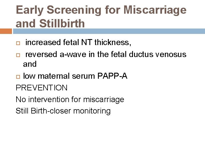 Early Screening for Miscarriage and Stillbirth increased fetal NT thickness, reversed a-wave in the