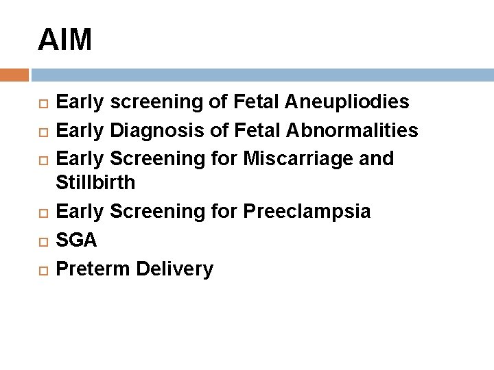 AIM Early screening of Fetal Aneupliodies Early Diagnosis of Fetal Abnormalities Early Screening for