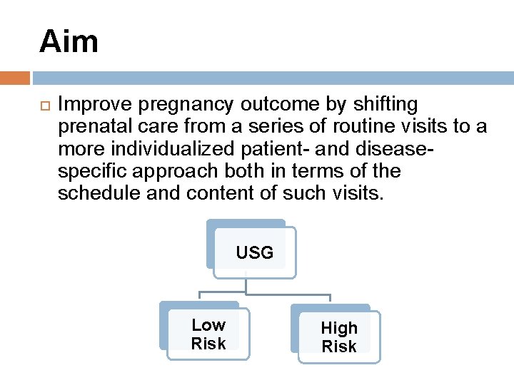 Aim Improve pregnancy outcome by shifting prenatal care from a series of routine visits