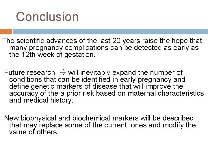 Conclusion The scientific advances of the last 20 years raise the hope that many