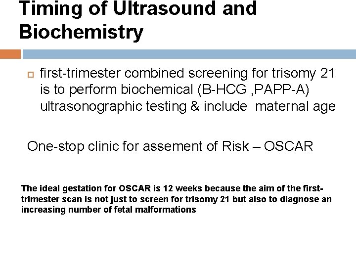 Timing of Ultrasound and Biochemistry first-trimester combined screening for trisomy 21 is to perform