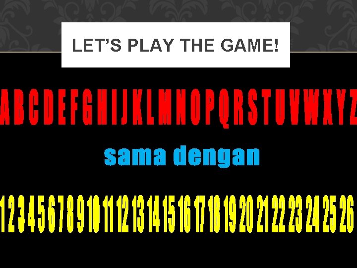 LET’S PLAY THE GAME! 